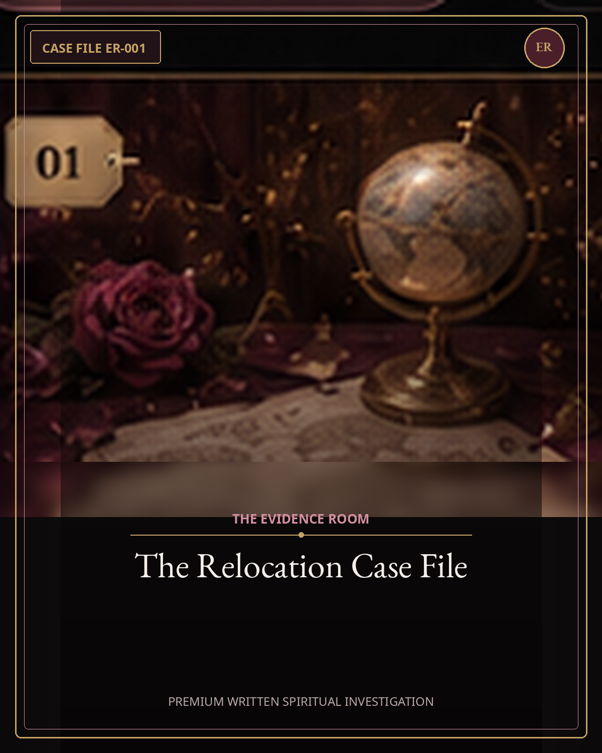 The Relocation Case File — Evidence Room premium written spiritual investigation
