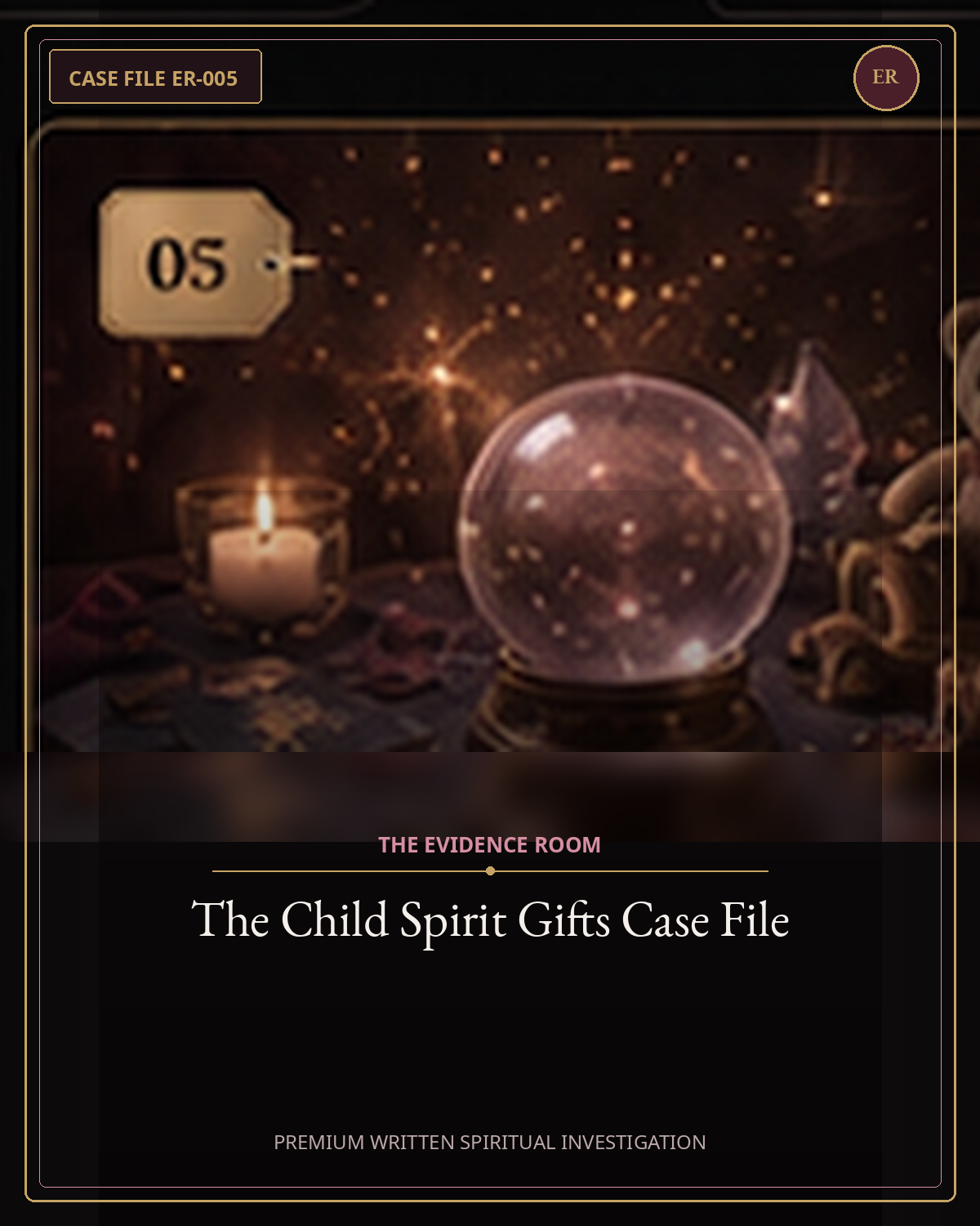 The Child Spirit Gifts Case File — Evidence Room premium written spiritual investigation
